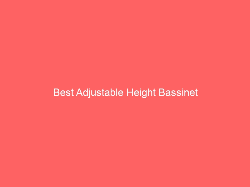 Read more about the article Best Adjustable Height Bassinet