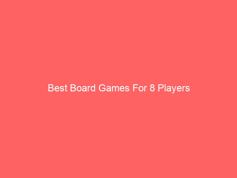 Read more about the article Best Board Games For 8 Players