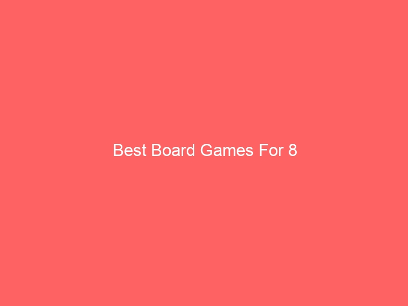 Read more about the article Best Board Games For 8