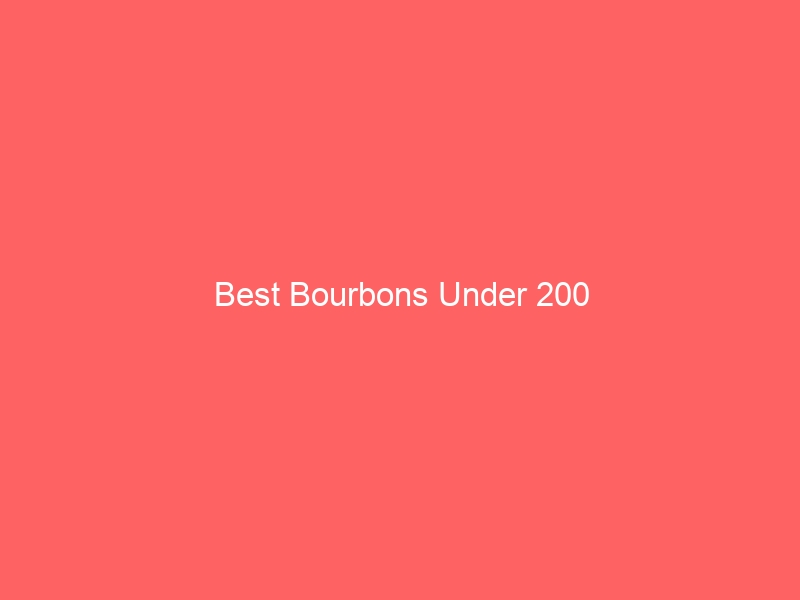 Read more about the article Best Bourbons Under 200
