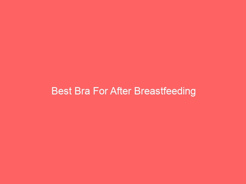 Read more about the article Best Bra For After Breastfeeding