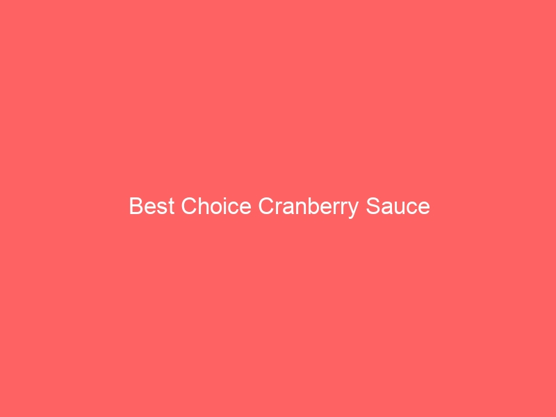 Read more about the article Best Choice Cranberry Sauce