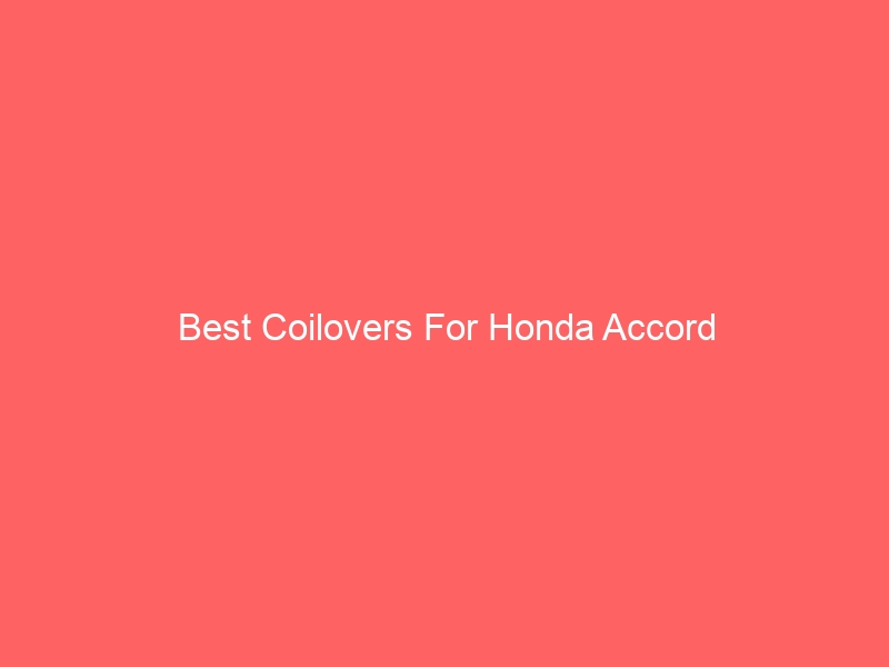 Read more about the article Best Coilovers For Honda Accord