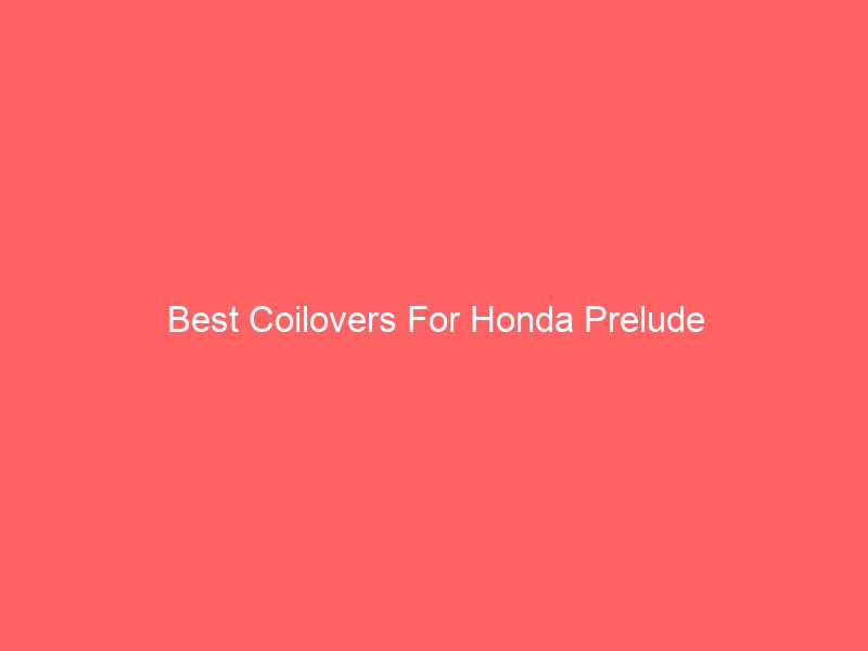 Read more about the article Best Coilovers For Honda Prelude