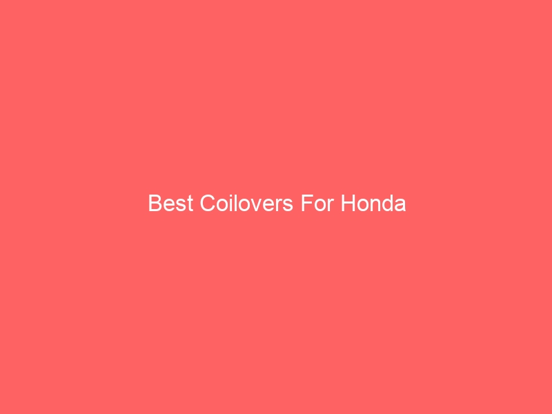 Read more about the article Best Coilovers For Honda