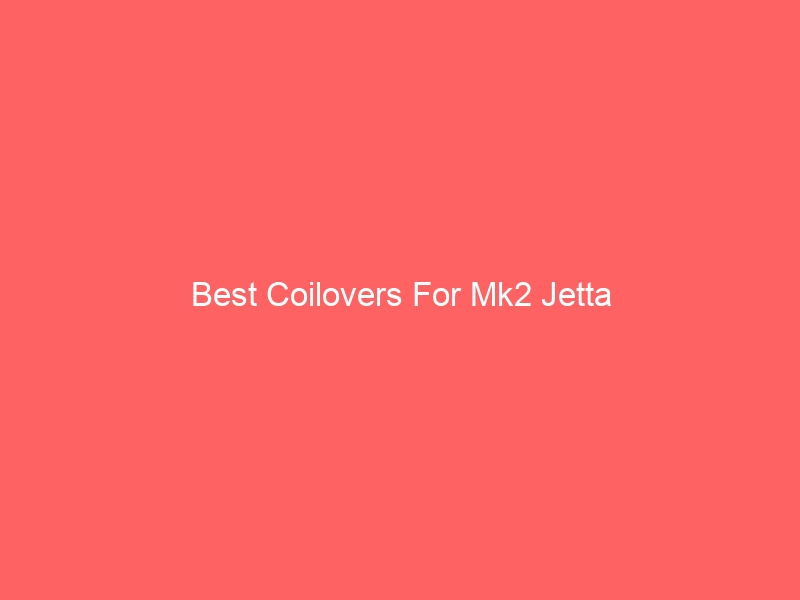 Read more about the article Best Coilovers For Mk2 Jetta