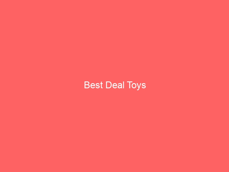 Read more about the article Best Deal Toys