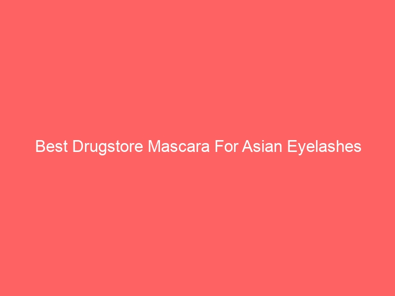 Read more about the article Best Drugstore Mascara For Asian Eyelashes