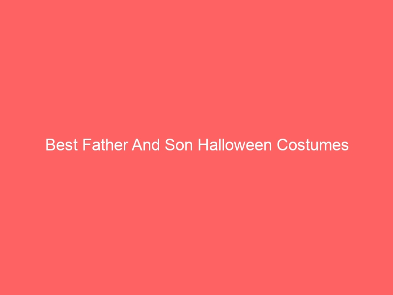 Read more about the article Best Father And Son Halloween Costumes