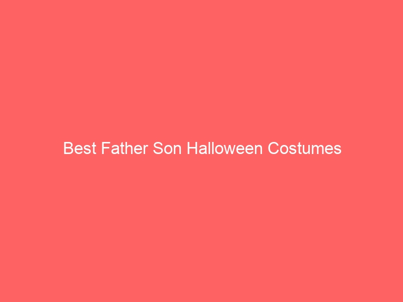 Read more about the article Best Father Son Halloween Costumes
