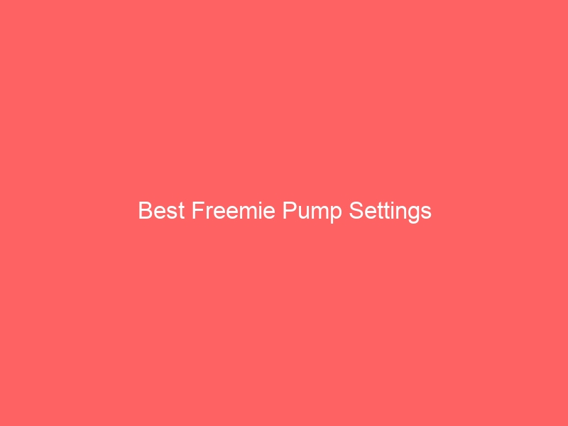 Read more about the article Best Freemie Pump Settings