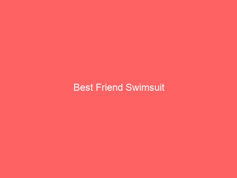 Read more about the article Best Friend Swimsuit