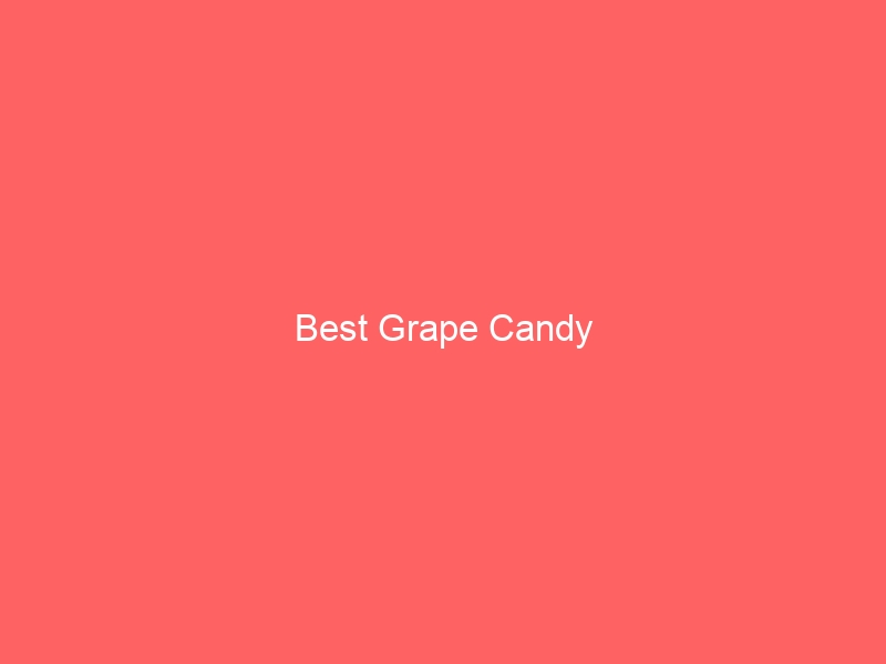 Read more about the article Best Grape Candy