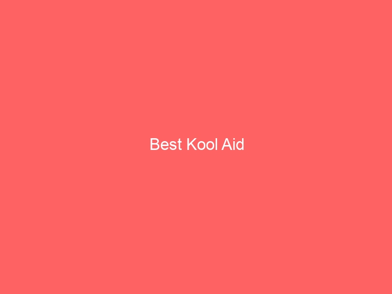 Read more about the article Best Kool Aid