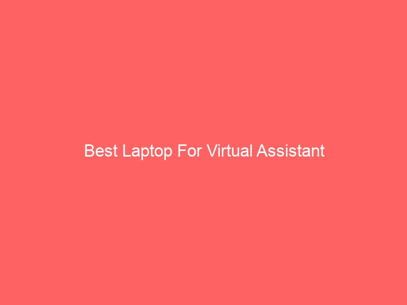 Read more about the article Best Laptop For Virtual Assistant