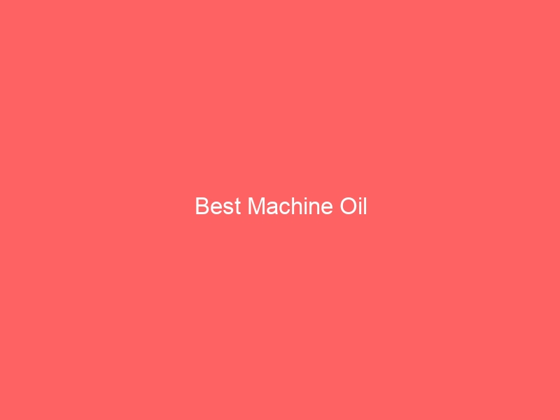 Read more about the article Best Machine Oil