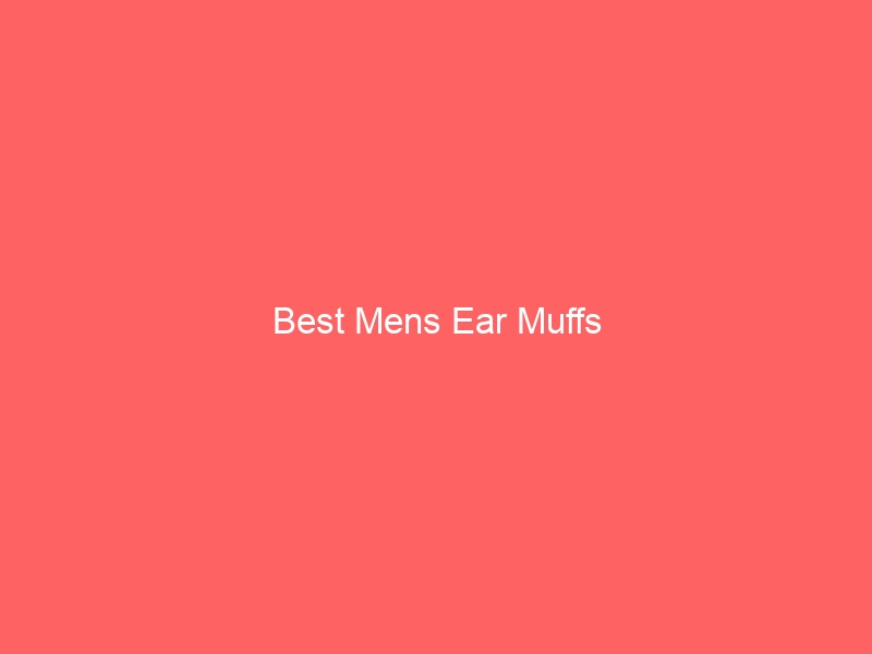 Read more about the article Best Mens Ear Muffs