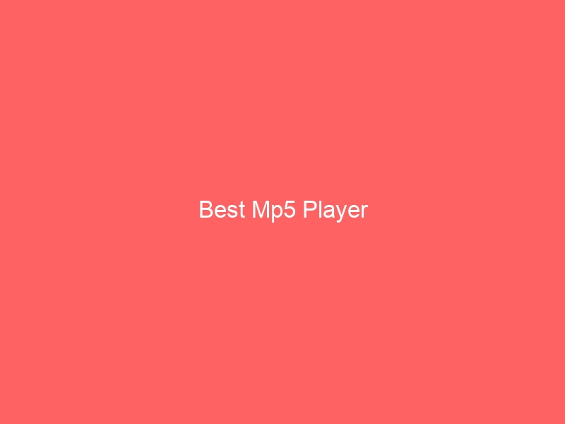 Read more about the article Best Mp5 Player