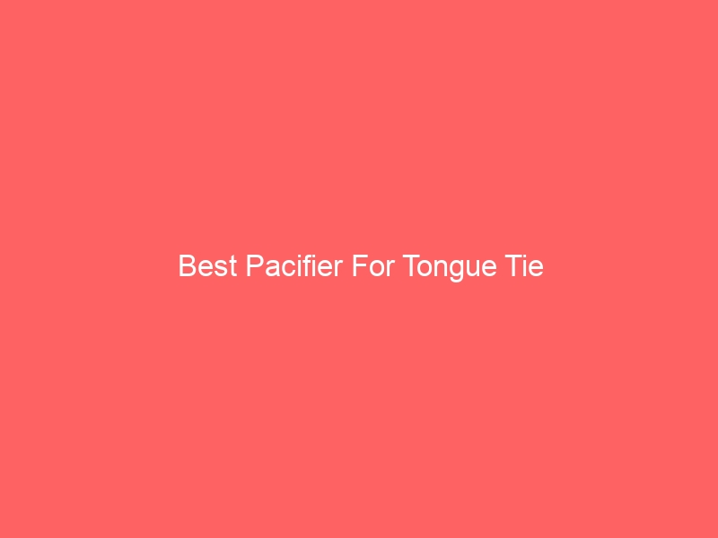 Read more about the article Best Pacifier For Tongue Tie