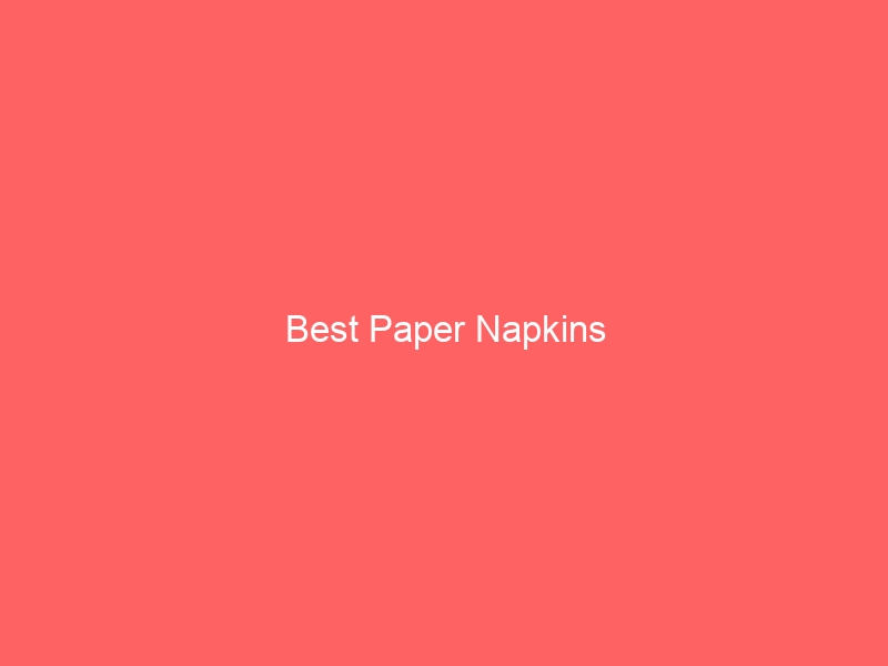 Read more about the article Best Paper Napkins