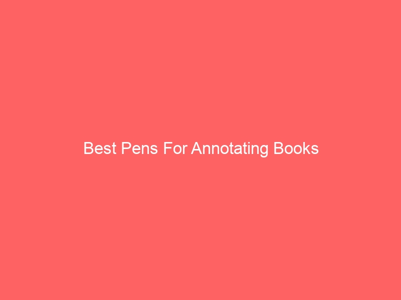 Read more about the article Best Pens For Annotating Books