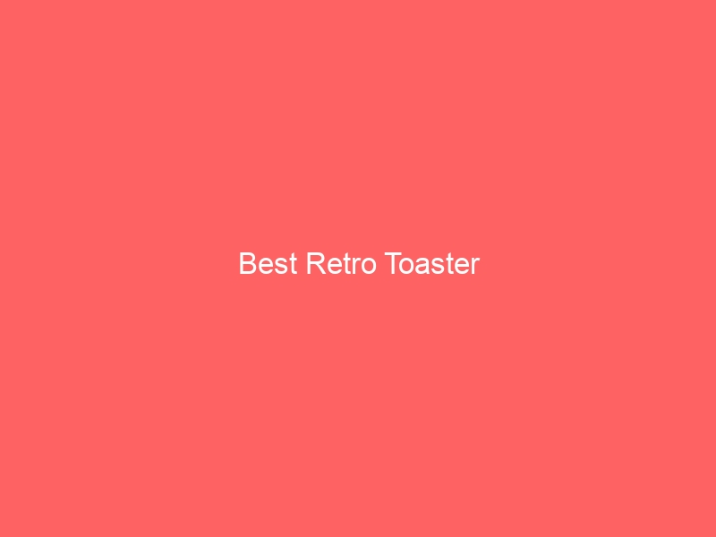 Read more about the article Best Retro Toaster