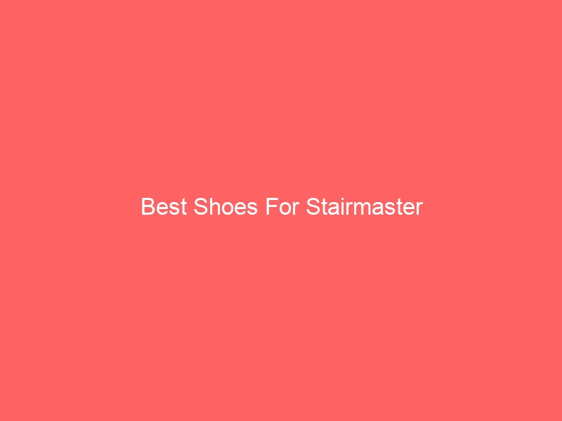 Read more about the article Best Shoes For Stairmaster