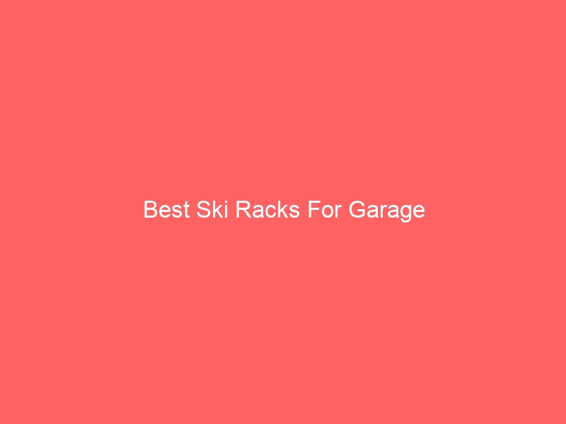 Read more about the article Best Ski Racks For Garage