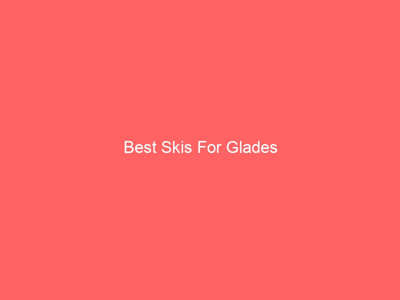 Read more about the article Best Skis For Glades