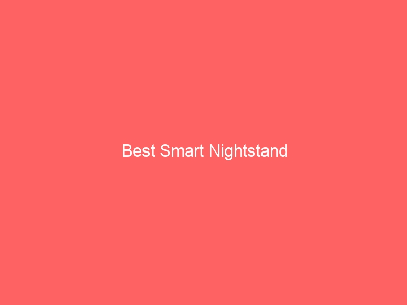 Read more about the article Best Smart Nightstand
