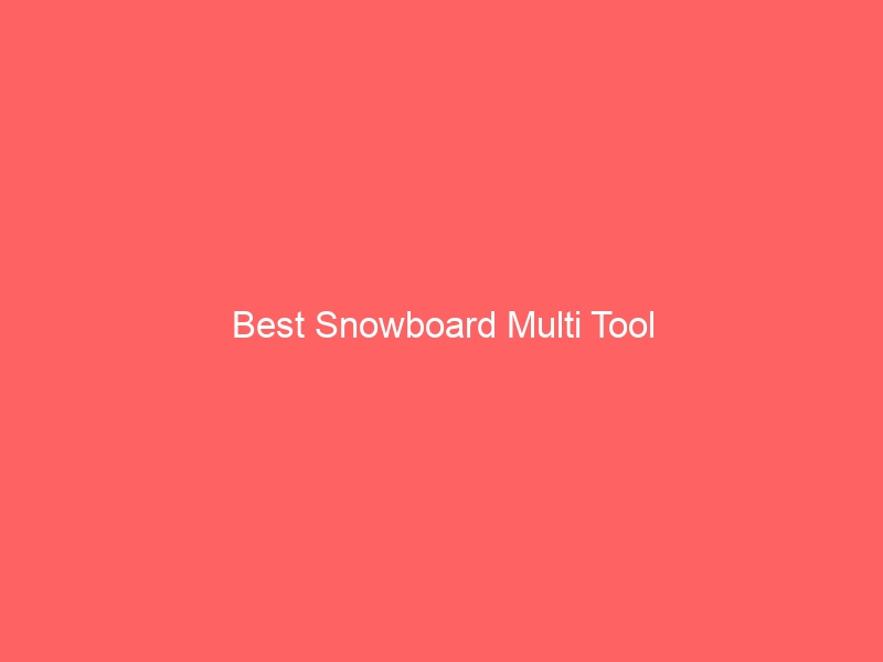 Read more about the article Best Snowboard Multi Tool