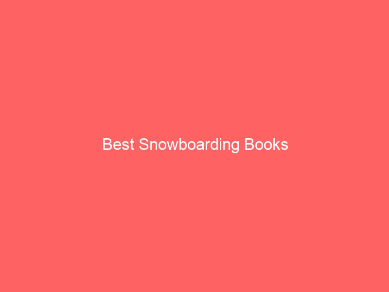 Read more about the article Best Snowboarding Books