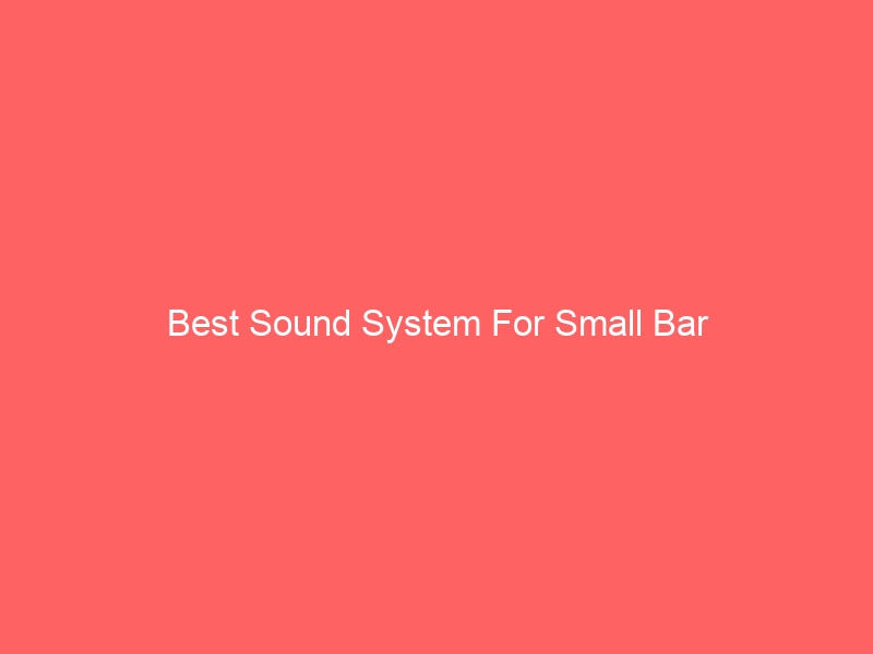 Read more about the article Best Sound System For Small Bar