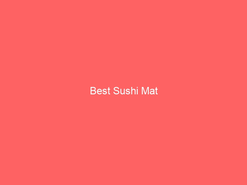 Read more about the article Best Sushi Mat