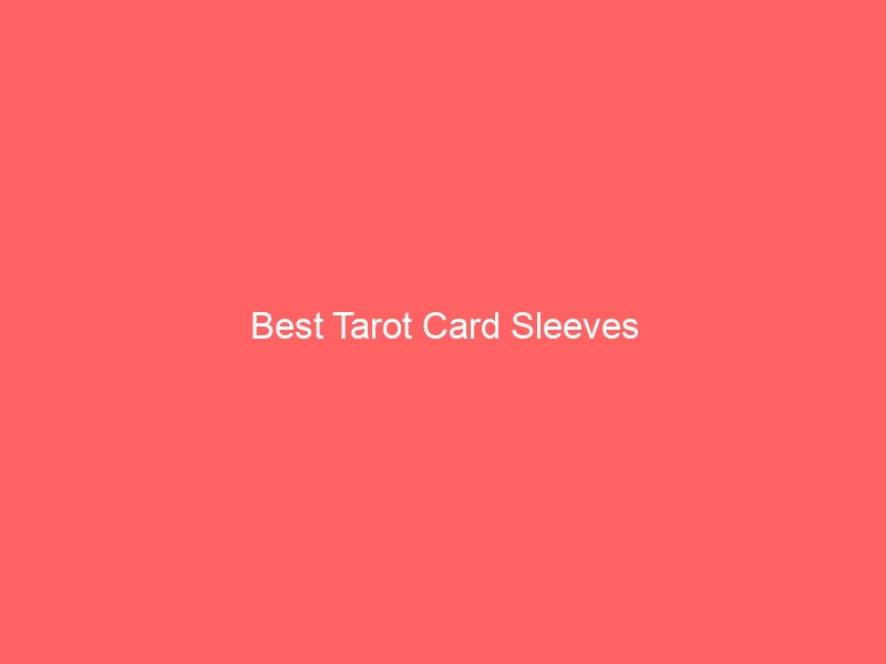 Read more about the article Best Tarot Card Sleeves