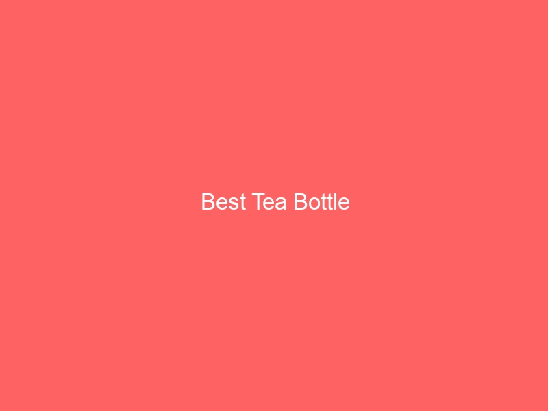 Read more about the article Best Tea Bottle