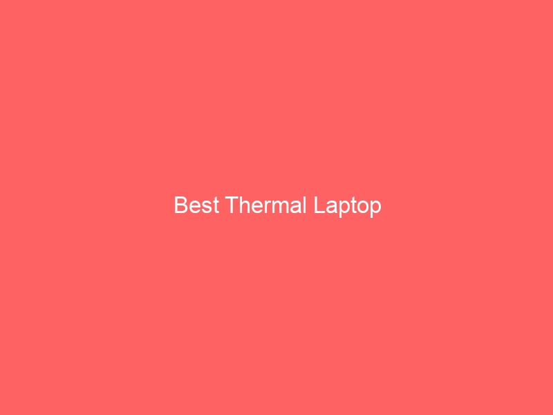 Read more about the article Best Thermal Laptop