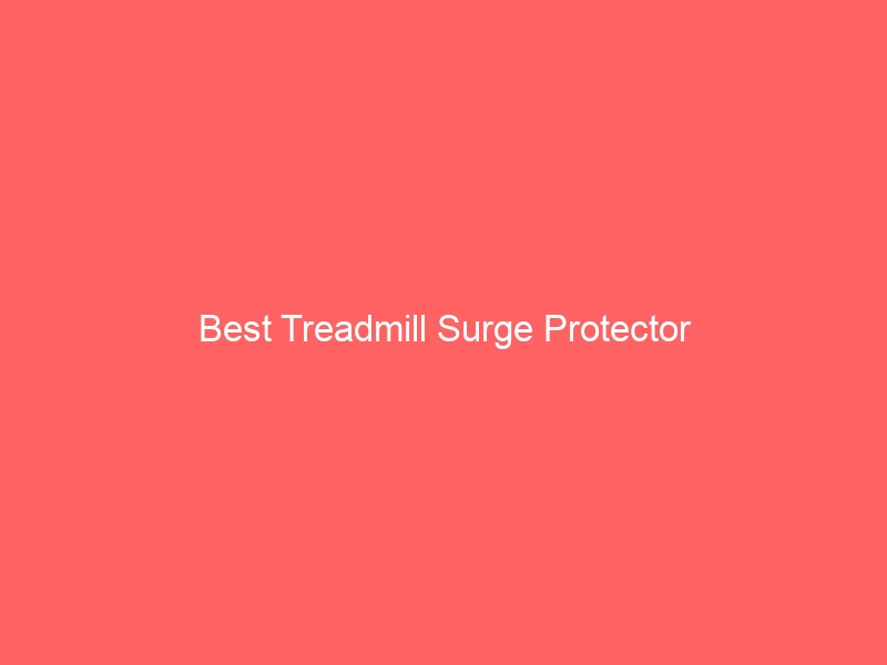 Read more about the article Best Treadmill Surge Protector