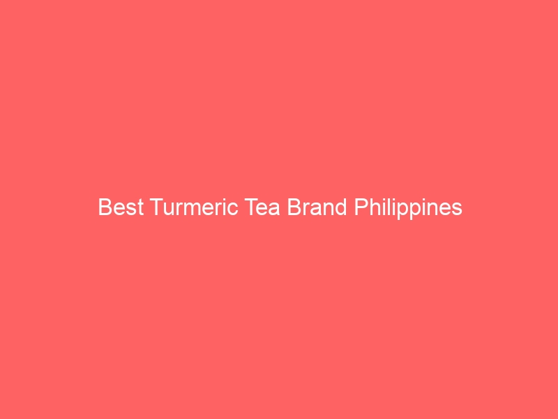 Read more about the article Best Turmeric Tea Brand Philippines