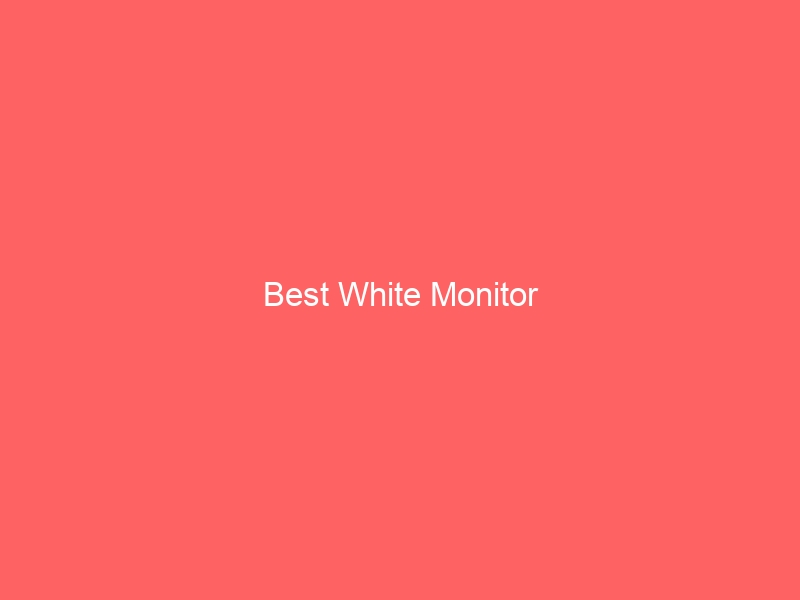 Read more about the article Best White Monitor