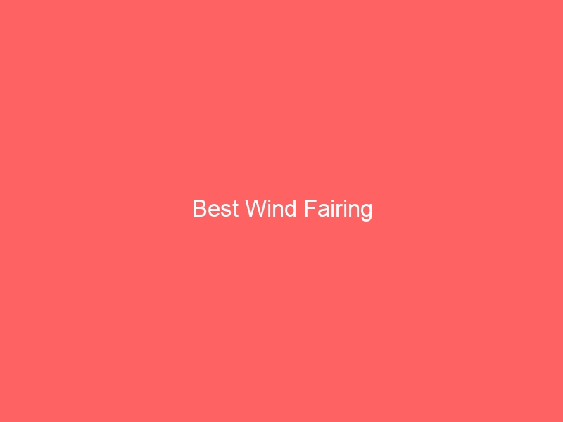 Read more about the article Best Wind Fairing
