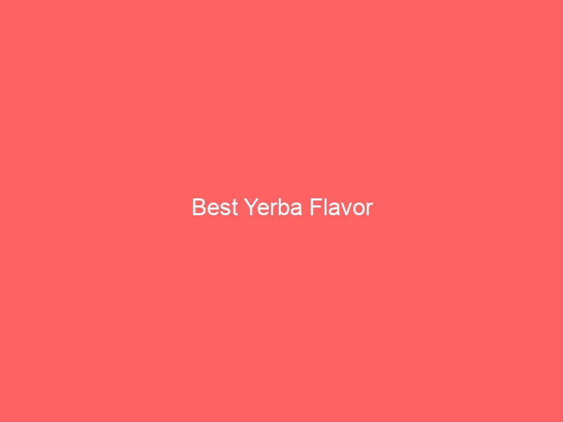 Read more about the article Best Yerba Flavor