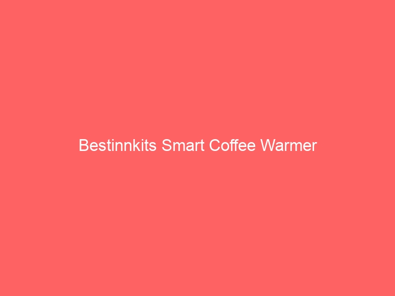 Read more about the article Bestinnkits Smart Coffee Warmer