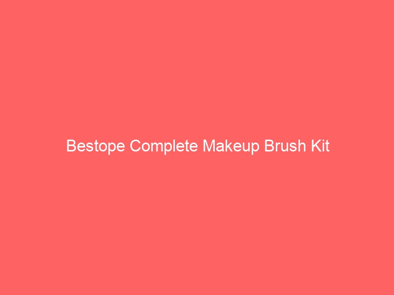 Read more about the article Bestope Complete Makeup Brush Kit