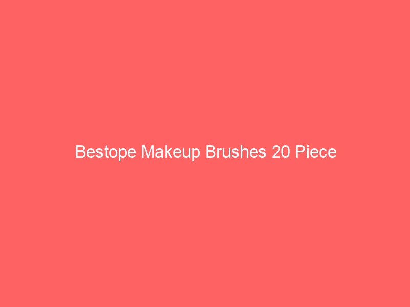 Read more about the article Bestope Makeup Brushes 20 Piece