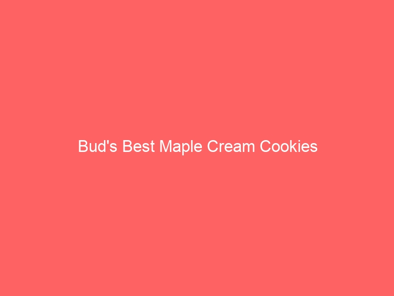 Read more about the article Bud’s Best Maple Cream Cookies